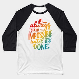 It Always Seems Impossible Until It's Done Retro Baseball T-Shirt